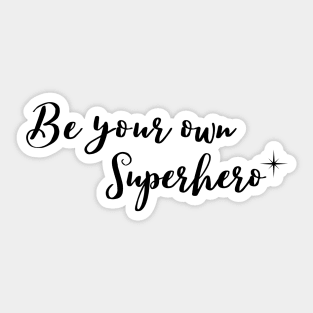 Be your own superhero Sticker